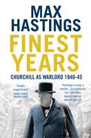   Finest Years: Churchill as Warlord 1940–45