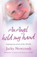   An Angel Held My Hand: Inspiring True Stories of the Afterlife