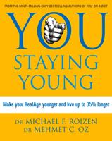   You: Staying Young: Make Your RealAge Younger and Live Up to 35% Longer
