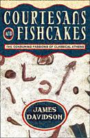   Courtesans and Fishcakes: The Consuming Passions of Classical Athens (Text Only)