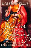   Star of the Morning: The Extraordinary Life of Lady Hester Stanhope (Text Only)