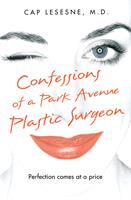   Confessions of a Park Avenue Plastic Surgeon