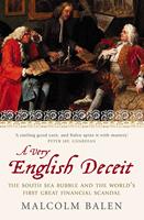   A Very English Deceit: The Secret History of the South Sea Bubble and the First Great Financial Scandal (Text Only)