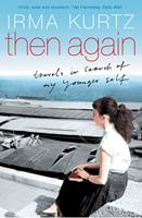   Then Again: Travels in search of my younger self
