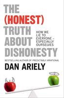 The (Honest) Truth About Dishonesty: How We Lie to Everyone – Especially Ourselves