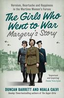   Margery&rsquo;s Story: Heroism, heartache and happiness in the wartime women&rsquo;s forces (The Girls Who Went to War, Book 2)