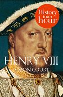  Henry VIII: History in an Hour