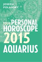   Aquarius 2015: Your Personal Horoscope