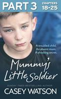   Mummy&rsquo;s Little Soldier: Part 3 of 3
