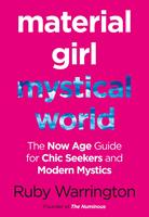   Material Girl, Mystical World: The Now-Age Guide for Chic Seekers and Modern Mystics