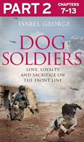   Dog Soldiers: Part 2 of 3: Love, loyalty and sacrifice on the front line