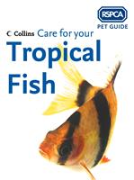   Care for your Tropical Fish (RSPCA Pet Guide)