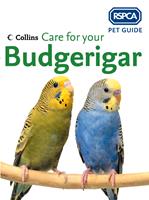   Care for your Budgerigar (RSPCA Pet Guide)