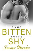   Once Bitten Twice Shy