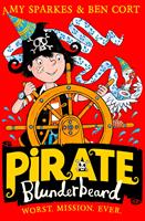   Pirate Blunderbeard: Worst. Mission. Ever. (Pirate Blunderbeard, Book 3)