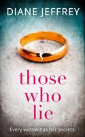   Those Who Lie: The gripping new thriller you won&rsquo;t be able to stop talking about
