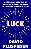   Luck: A Personal Account of Fortune, Chance and Risk in Thirteen Investigations