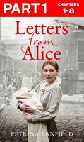  Letters from Alice: Part 1 of 3: A tale of hardship and hope. A search for the truth.