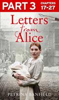   Letters from Alice: Part 3 of 3: A tale of hardship and hope. A search for the truth.