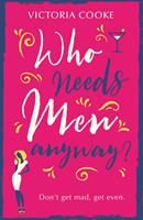   Who Needs Men Anyway?: A perfect feel-good romantic comedy filled with sass