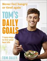   Tom’s Daily Goals: Never Feel Hungry or Tired Again