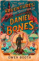   The All True Adventures (and Rare Education) of the Daredevil Daniel Bones