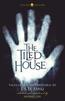   The Tiled House: Tales of Terror by J. S. Le Fanu (Collins Chillers)