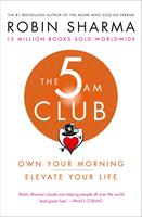   The 5 AM Club: Own Your Morning. Elevate Your Life.