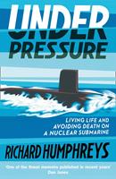   Under Pressure: Living Life and Avoiding Death on a Nuclear Submarine