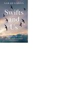   Swifts and Us: The Life of the Bird that Sleeps in the Sky