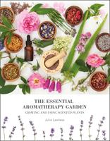   The Essential Aromatherapy Garden