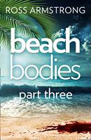   Beach Bodies: Part Three