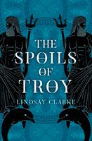   The Spoils of Troy (The Troy Quartet, Book 3)
