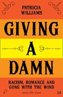   Giving A Damn: Racism, Romance and Gone with the Wind