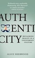   Authenticity: Reclaiming Reality in a Counterfeit Culture