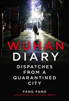   Wuhan Diary: Dispatches from a Quarantined City