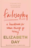   Failosophy: A Handbook For When Things Go Wrong