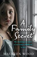   A Family Secret: My Shocking True Story of Surviving a Childhood in Hell