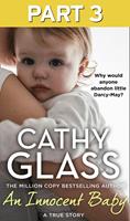   An Innocent Baby: Part 3 of 3: Why would anyone abandon little Darcy-May?