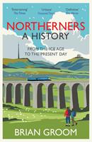   Northerners: A History, from the Ice Age to the Present Day