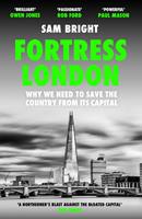   Fortress London: Why we need to save the country from its capital
