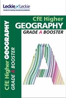 Grade Booster for CfE SQA Exam Revision – Higher Geography Grade Booster for SQA Exam Revision: Maximise Marks and Minimise Mistakes to Achieve Your Best Possible Mark