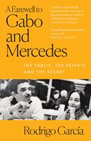   A Farewell to Gabo and Mercedes: A Son’s Memoir of Gabriel Garc?a Marquez and Mercedes Barcha