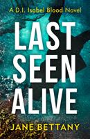   Last Seen Alive (Detective Isabel Blood, Book 3)