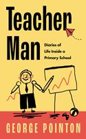 Teacher Man: Diaries of Life Inside a Primary School