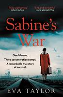   Sabine’s War: The Incredible True Story of a Resistance Fighter Who Survived Three Concentration Camps