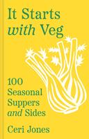   It Starts with Veg: 100 Seasonal Suppers and Sides