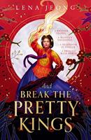   And Break the Pretty Kings (The Sacred Bone, Book 1)