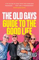   The Old Gays’ Guide to the Good Life