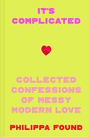   It’s Complicated: Confessions of messy modern love
